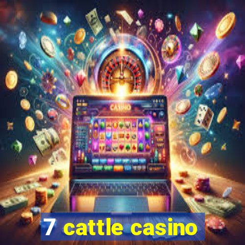 7 cattle casino